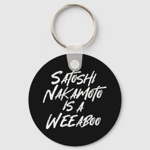 PORTE-CLÉS SATOSHI NAKAMOTO IS A WEEABOO KEYCHAIN
