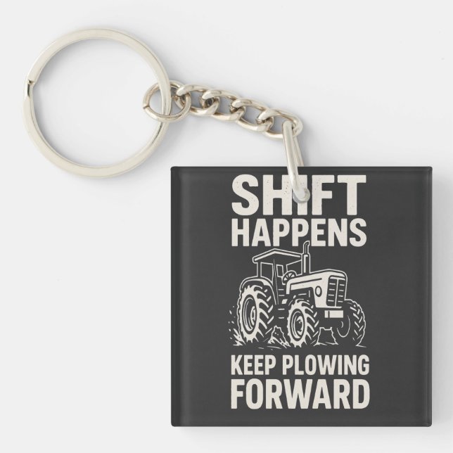 Porte-clés Shift Happens Keep Plowing Forward- Funny Tractor  (Devant)