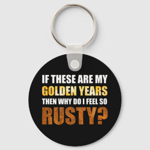 Porte-clés Si Ce Sont Des Années D'Or Pourquoi Me Sens-Je Si