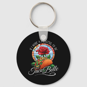 Porte-clés Si j'étais une princesse, je serais Taco Belle - C