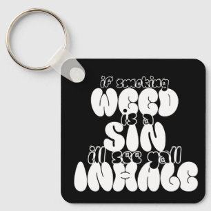 Porte-clés Si la mauvaise herbe est un péché, je verrai votre