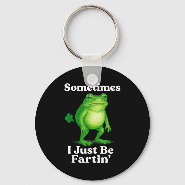 Porte-clés Sometimes I Just Be Fartin' Frog Funny Sarcastic S (Recto)