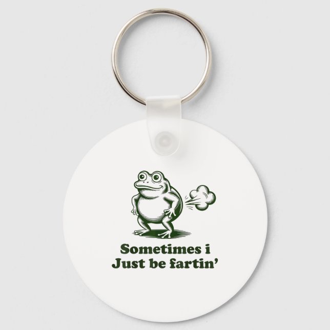 Porte-clés Sometimes I Just Be Farting Frog Humor Funny Fart  (Recto)