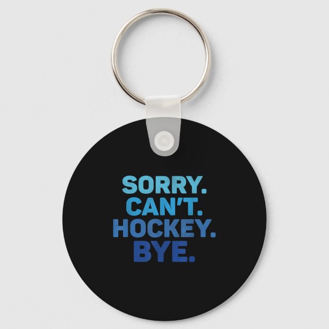 Porte-clés Sorry Can't Hockey Bye  (Recto)