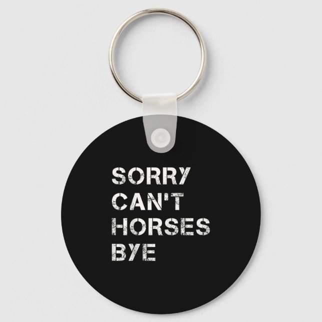 Porte-clés Sorry Can't Horses Bye Funny Horse  (Recto)
