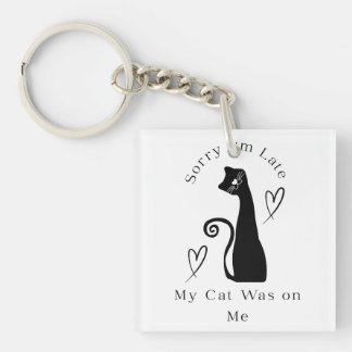 Porte-clés Sorry I’m Late My Cat Was on Me – Cute Cat Lover T
