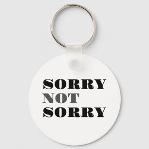 Porte-clés Sorry Not Sorry Keychain