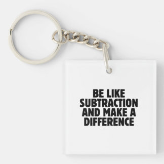 Porte-clés Soyez comme la soustraction... citation drôle de m