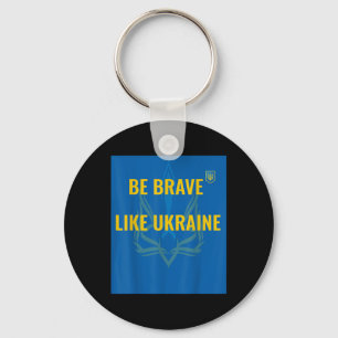 Porte-clés Soyez Courageux Comme L'Ukraine - Arrêtez La Guerr