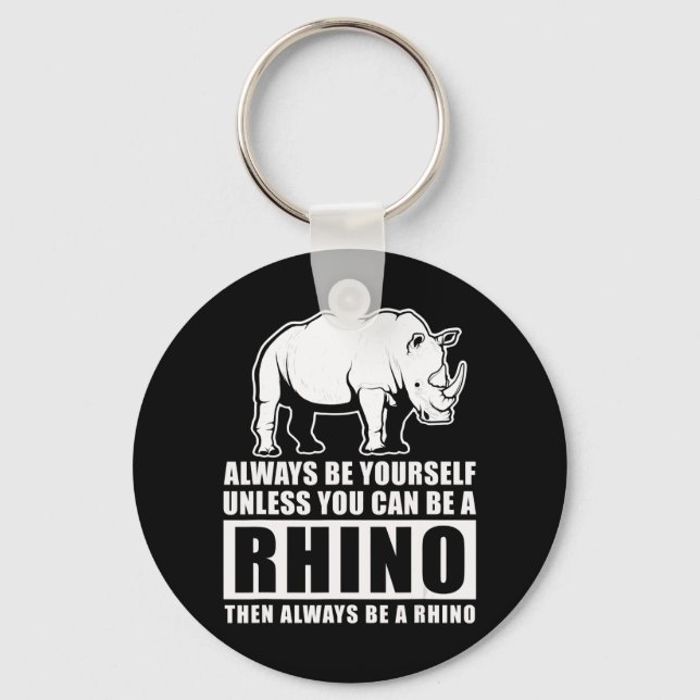 Porte-clés Soyez Toujours Vous-Même À Moins D'Être Rhino Cost (Recto)