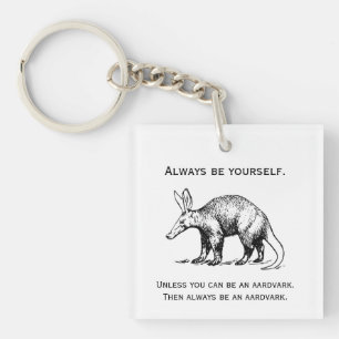 Porte-clés Soyez toujours vous-même ou un Aardvark Funny