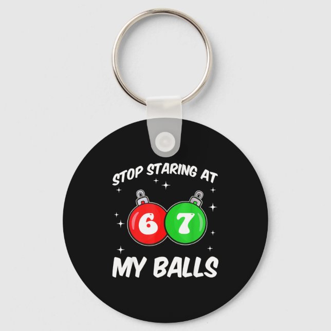 Porte-clés Stop Staring At My 67 Meme Funny Christmas Adult H (Recto)