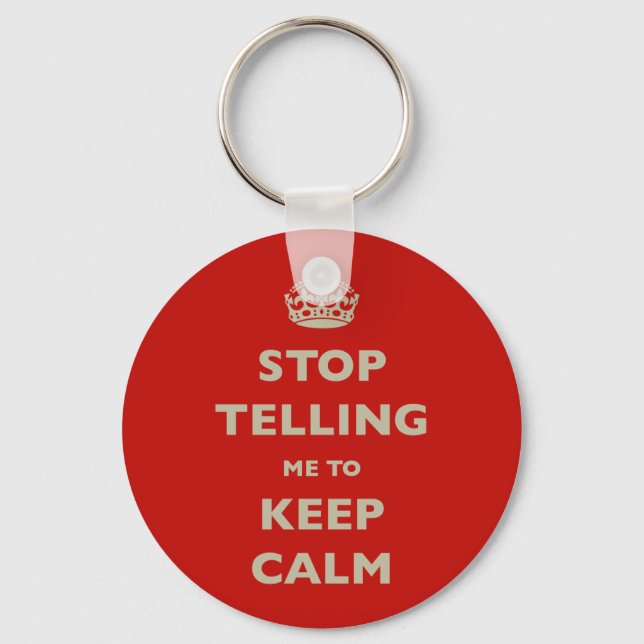 Porte-clés Stop Telling Me To Keep Calm (Recto)