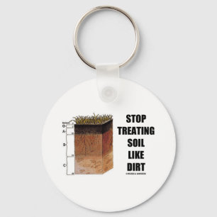 Porte-clés Stop Treating Soil Like Dirt