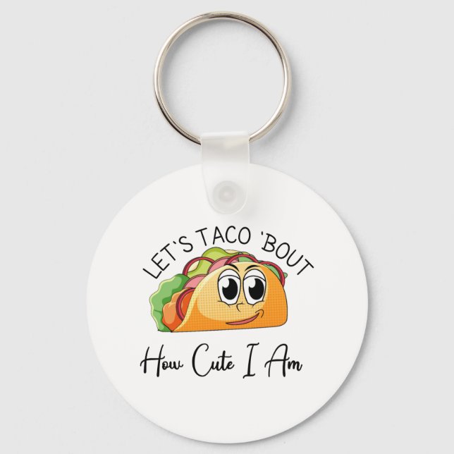 Porte-clés Taco 'Bout How Cute I Am (Recto)