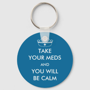 Porte-clés Take Your Meds And You Will Be Calm