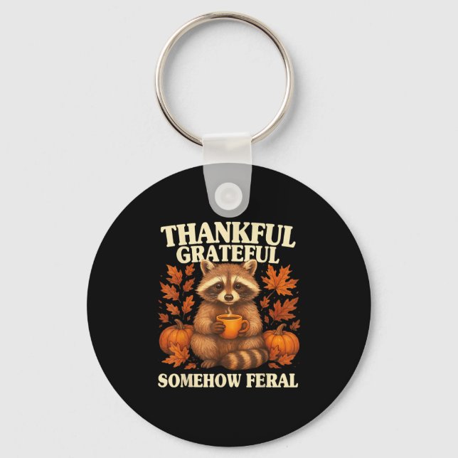 Porte-clés Thankful Grateful Somehow Feral Funny Raccoon Autu (Recto)