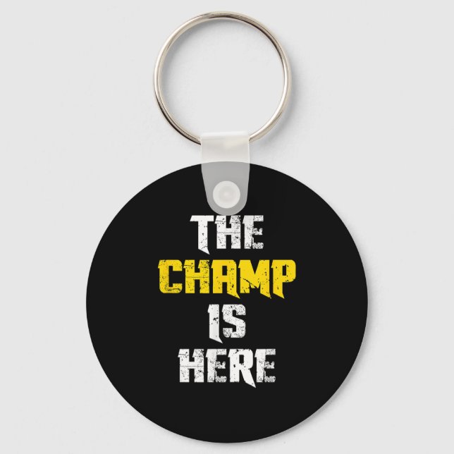 Porte-clés The Champ Is Here Motivational Chamonship Chamon  (Recto)