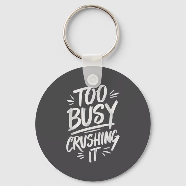 Porte-clés Too Busy Crushing It Successful Motivation Winner  (Recto)