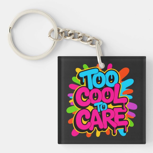 Porte-clés Too Cool To Care —  (Devant)