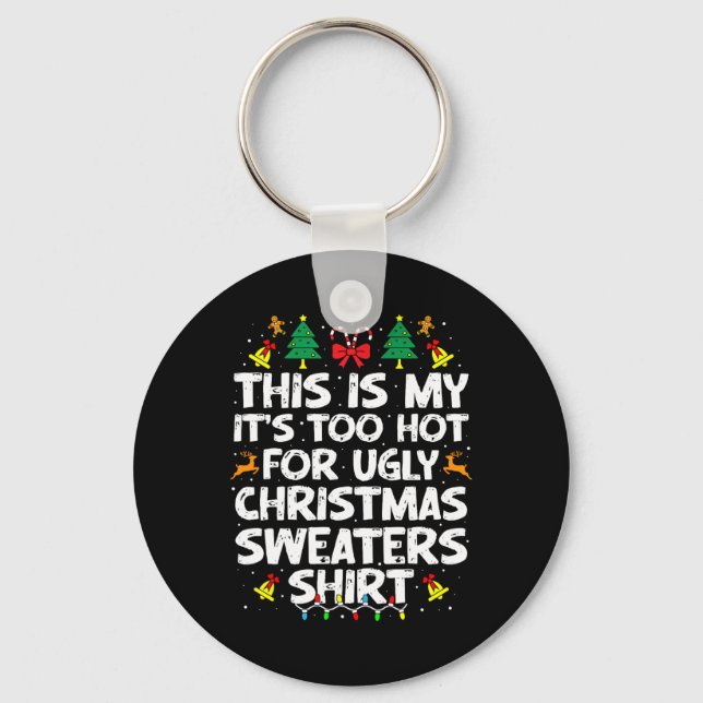 Porte-clés Too Hot Ugly Christmas Sweaters Funny Xmas Men Wom (Recto)