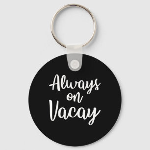 Porte-clés Toujours en vacances Cadeau de vacances de famille