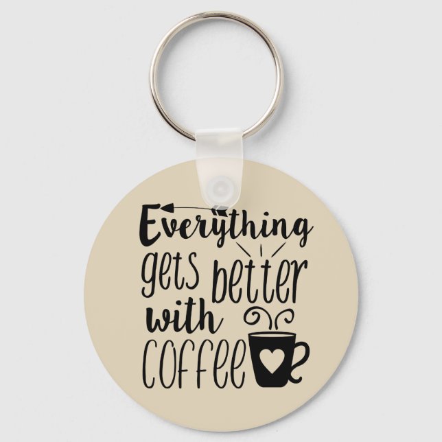 Porte-clés Tout s'améliore avec le porte - clé café (Recto)