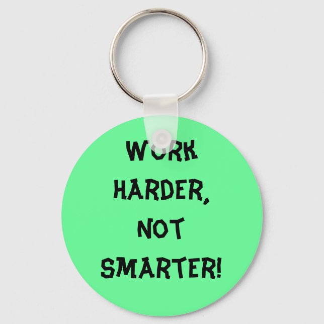 Porte-clés Travailler plus dur que Porte - clé plus intellige (Recto)