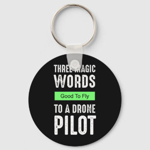 Porte-clés Trois Mots Magiques À Un Pilote De Drone - Bon À