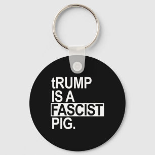 Porte-clés Trump Est Un Cochon Fasciste Avec Un T Minuscule