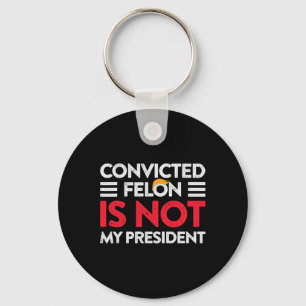 Porte-clés Trump N'Est Pas Mon Président Condamné Felon Pas M