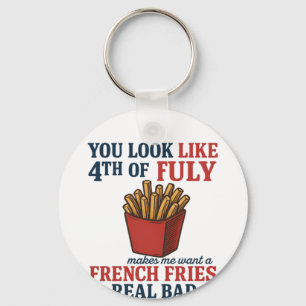 Porte-clés Tu As L'Air Que Le 4 juillet Me Fait Vouloir Un Fr