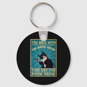 Porte-clés Tu T'amuses Avec Le Meow Meow Tu Obtiens Ce Peow P