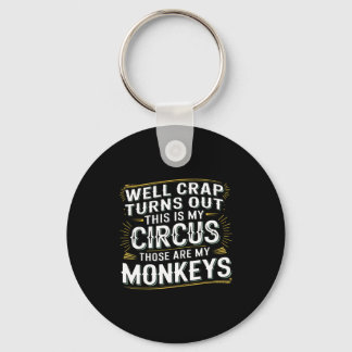Porte-clés Turns out this is my circus those are my monkeys 