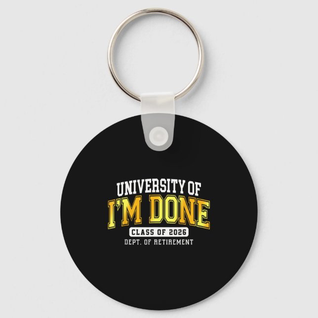 Porte-clés University Of I'm Done Cl 2026 Retired Teacher Ret (Recto)