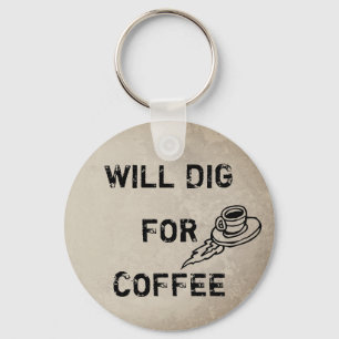 Porte-clés Va creuser pour le café