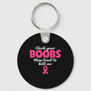 Porte-clés Vérifiez Votre Mine Du Sein A Essayé De Me Tuer -