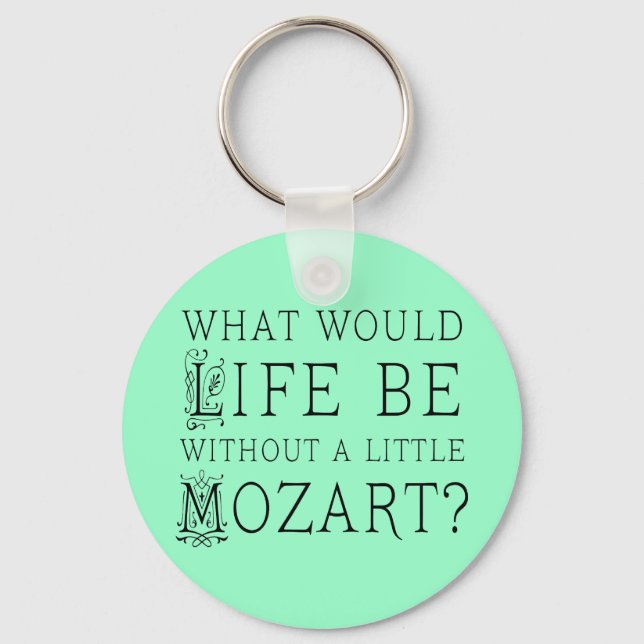 Porte-clés Vie amusante sans Mozart Music Cadeau Tee (Recto)