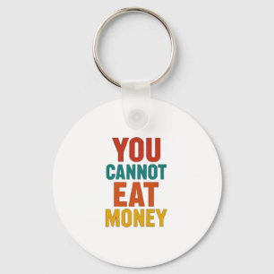 Porte-clés 🌍 Vous ne pouvez pas manger d'argent – Sensibilis