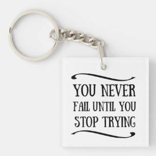 Porte-clés Vous n'échouez jamais tant que vous n'arrêtez pas 