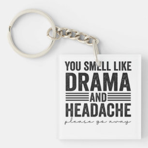 Porte-clés Vous Sentez Comme Drama & Headaches Drôle Cadeau