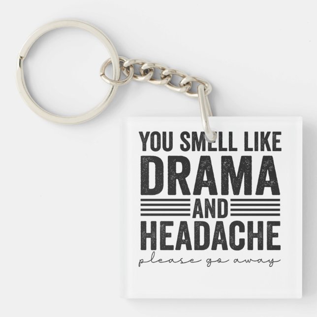 Porte-clés Vous Sentez Comme Drama & Headaches Drôle Cadeau (Devant)