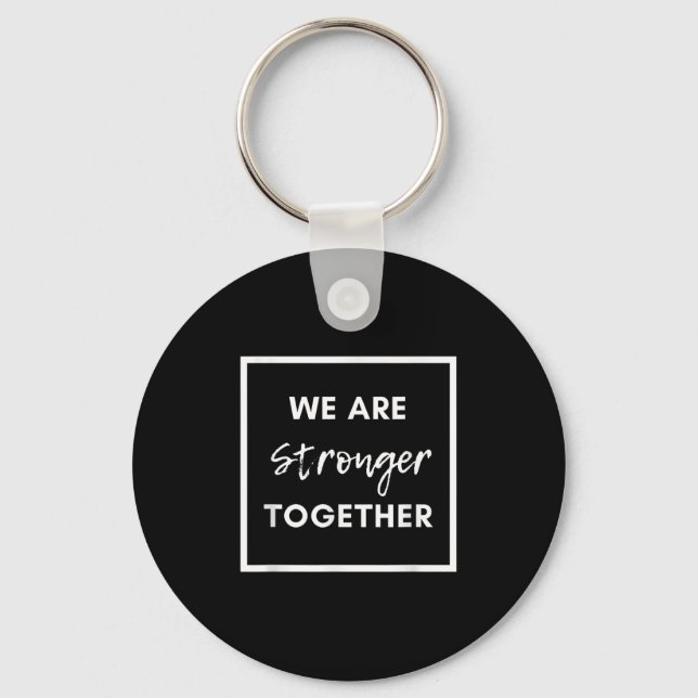 Porte-clés We Are Stronger Together_ Sitive Unity Affirmation (Recto)