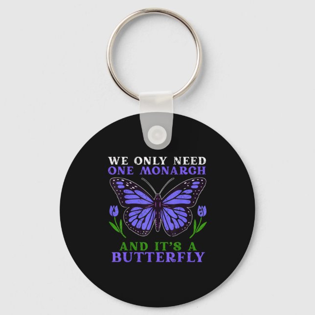 Porte-clés We Only Need One Monarch Funny Butterfly Quote  (Recto)