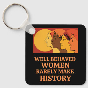 Porte-clés Well Behaved Women Rarely Make History