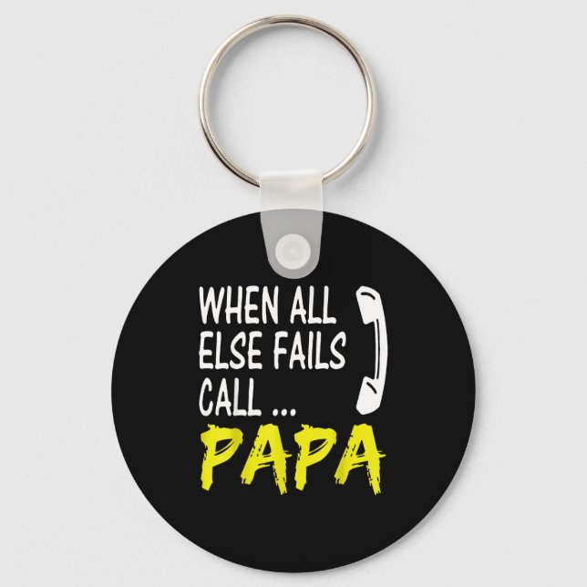 Porte-clés When All Else Fails Call Papa Funny Quote  (Recto)