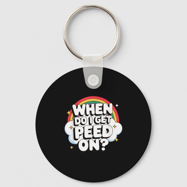 Porte-clés When Do I Get Peed On Raunchy Adult  (Recto)