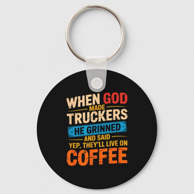 Porte-clés When God Made Truckers Funny Coffee Lovers Christi (Recto)