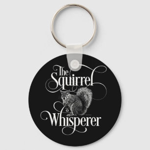 Porte-clés Whisperer d'écureuil - amusant amoureux d'écureuil