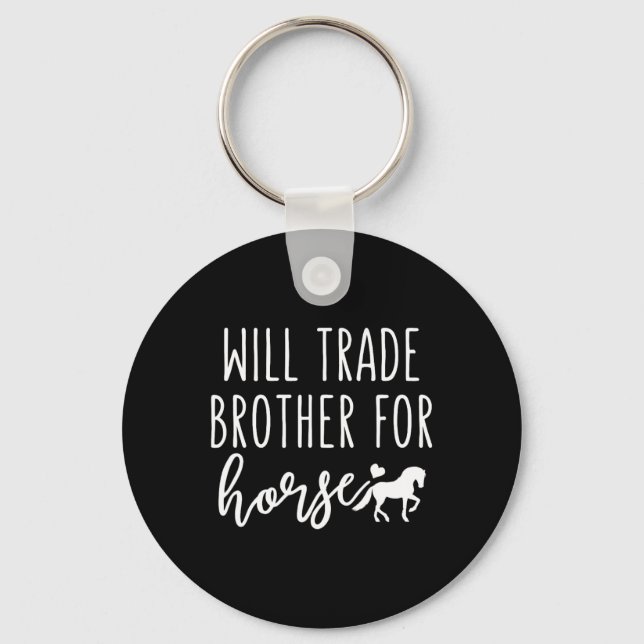Porte-clés Will Trade Brother Pour Cheval Drôle Cheval Lover  (Recto)